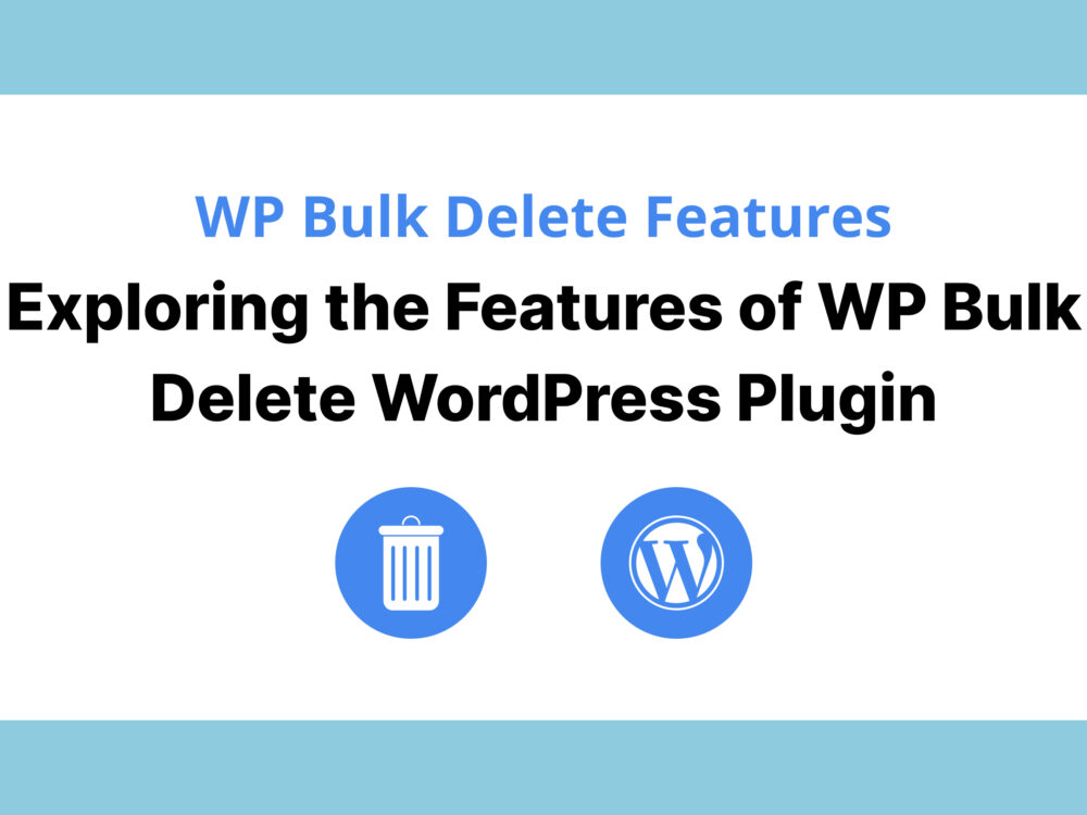 WP Bulk Delete WordPress Plugin